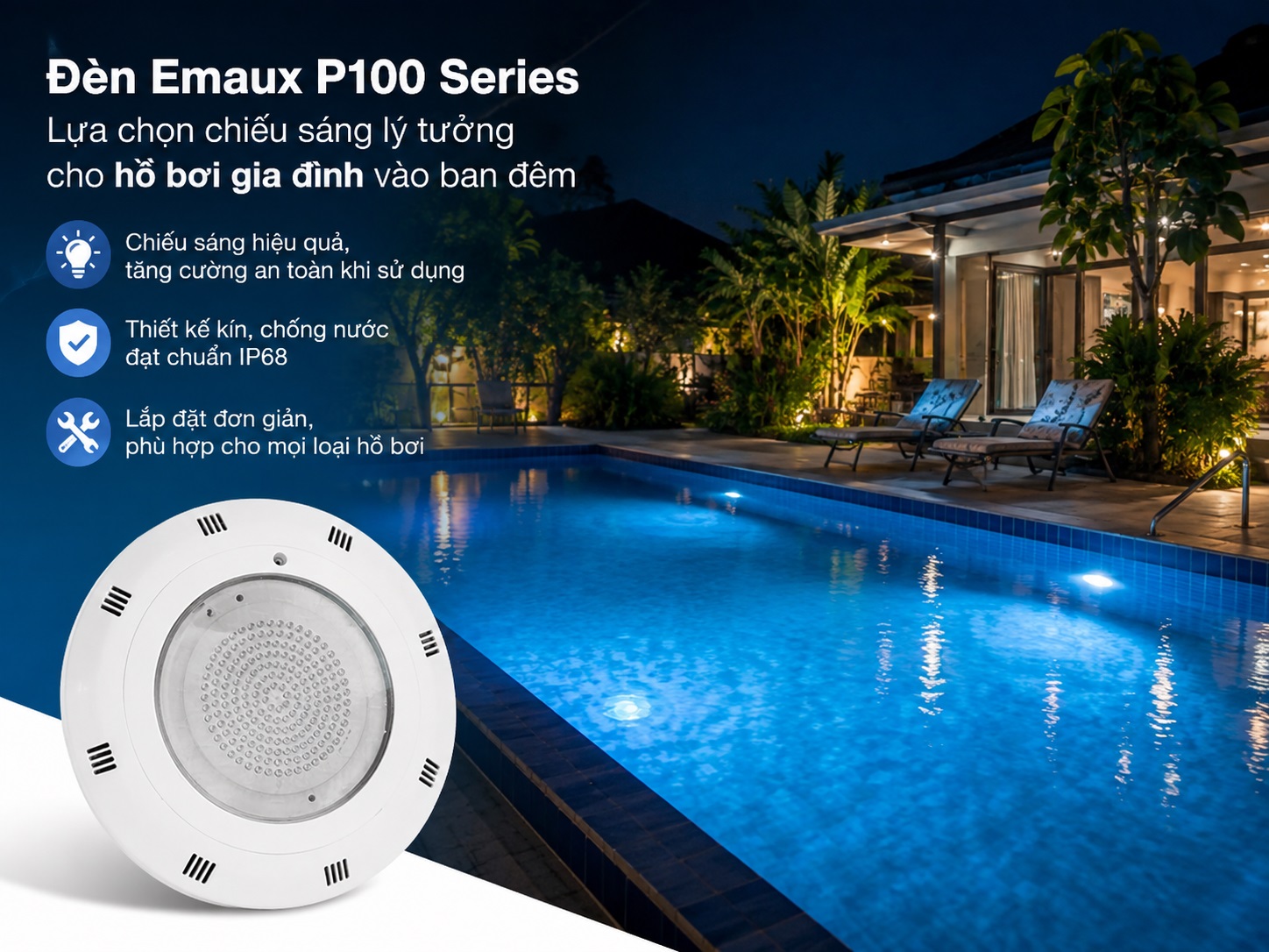 Đèn hồ bơi Emaux P100 series phù hợp để chiếu sáng cho hồ bơi vào ban đêm,